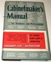 Cabinetmaker's Manual for Amateurs and Professionals A Complete, Modern Guide to Cabinetmaking... B001BAFOAO Book Cover