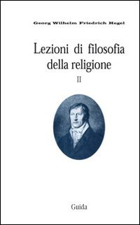 Lezioni di filosofia della religione. La religione determinata (Vol. 2)
