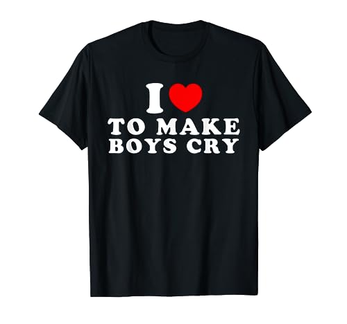 I Love To Make Boys Cry Excellente idée de voyage et de cadeaux T-Shirt