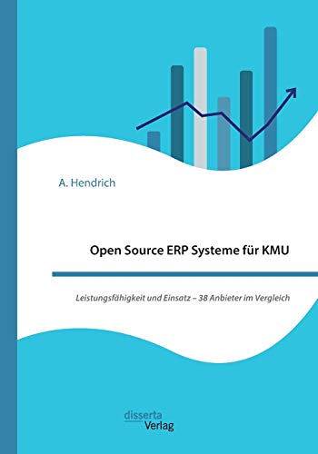 Open Source ERP Systeme für KMU. Leistungsfähigkeit und Einsatz – 38 Anbieter im Vergleich