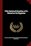 Fifty Spiritual Homilies of St. Macarius the Egyptian