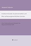 Interkommunale Zusammenarbeit und ihre verfassungsrechtlichen Grenzen