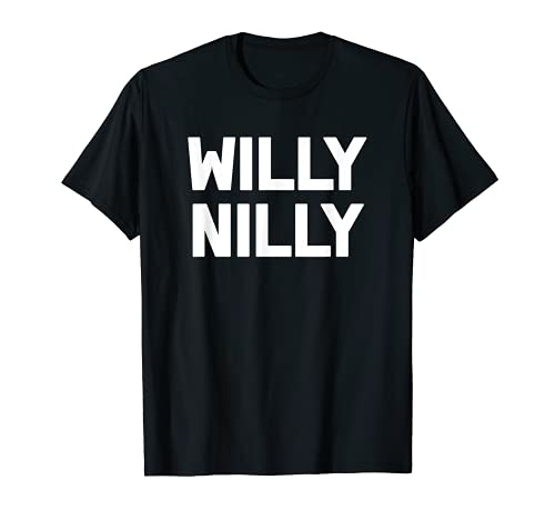Photo de T-shirt humoristique Willy Nilly Will William avec inscription humoristique T-Shirt