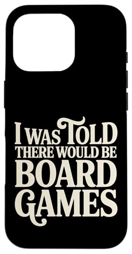 I Was Told There Would Be Board Games �����I�Ȗ� - �X�}�z�P�[�X iPhone 16 Pro �p