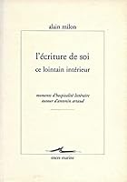 L'Ecriture de Soi, Ce Lointain Interieur: Moments D'Hospitalite Litteraire Autour D'Antonin Artaud 2909422968 Book Cover