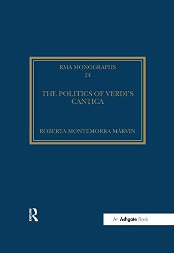 The Politics of Verdi's Cantica (Royal Musical Association Monographs)