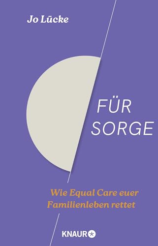 Für Sorge: Wie Equal Care euer Familienleben rettet | Der Ratgeber zu den Streitthemen Vereinbarkeit, Care-Arbeit und Mental Load