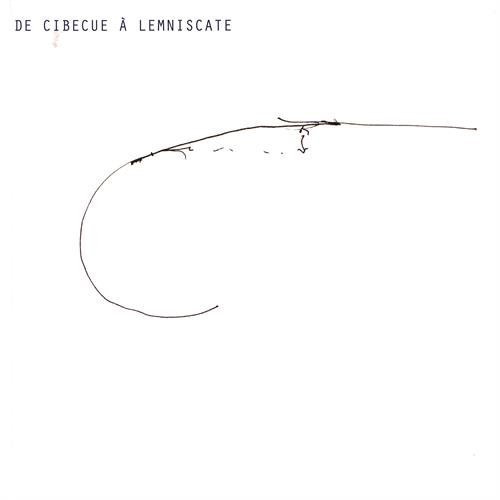 De Cibecue à Lemniscate : Avec une carte imprimée en sérigraphie et un disque vinyle De Cibecue à Lemniscate : Avec une carte imprimée en sérigraphie et un disque vinyle