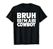 BRUH I'M A COWBOY Costume Halloween Cowboy T-Shirt