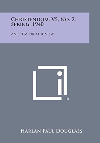 Christendom, V5, No. 2, Spring, 1940: An Ecumenical Review