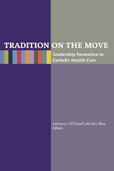 Paperback Tradition on the Move: Leadership Formation in Catholic Health Care Book