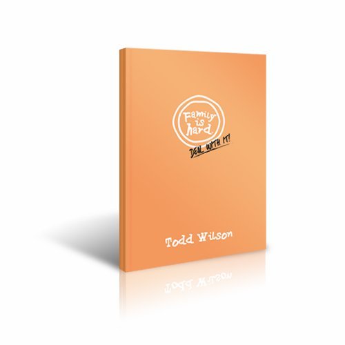 Family Is Hard, Deal With It Todd Wilson 9781937639129 Books