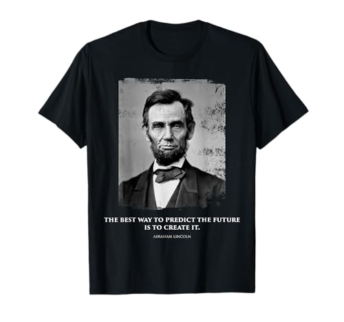 Abraham Lincoln Quote, Inspirational Quote, Abe Lincoln T-Shirt