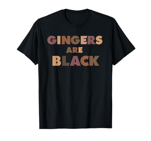 Funny Gingers are Black Meme, Ginger Blacks Redhead Tee T-Shirt