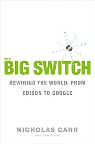The Big Switch: Rewiring the World, from Edison to Google book cover