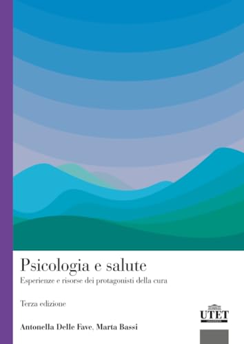 Psicologia e salute: Esperienze e risorse dei protagonisti della cura
