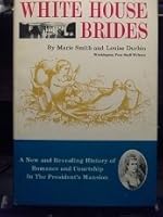 White House Brides: A New and Revealing History of Romance and Courtship in the B002JYSCB4 Book Cover
