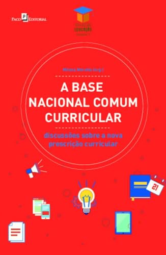 A Base Nacional Comum Curricular: discussões sobre a nova prescrição curricular