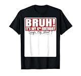 Funny Bruh It's My 6th Birthday 6 Years Old Sign My Shirt T-Shirt