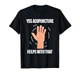 Sí, la acupuntura ayuda con eso. Impresionante diseño para los amantes de la medicina tradicional china con un divertido gráfico de tratamiento alternativo y una cita humorística.
