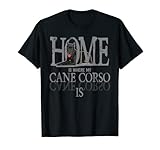 Cane Corso Home est où mon Cane Corso est Molosser Mastiff T-Shirt