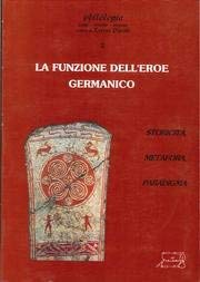 La funzione dell'eroe germanico: storicità, metafora, paradigma (Philologia)