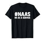 NAAS No As A Service Tech Humor tee