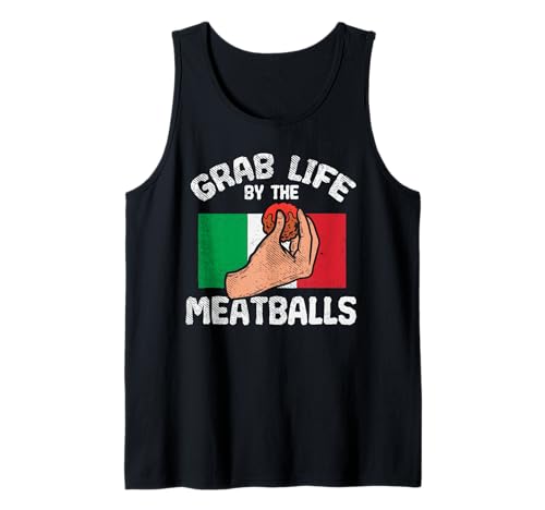 Italian Humor Chef Foodie Funny Grab Life By The Meatballs Tank Top
