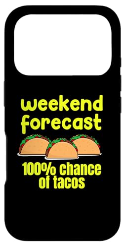 Weekend Forecast 100% Chance of Tacos Funny Design Tee �X�}�z�P�[�X iPhone 17 Pro �p