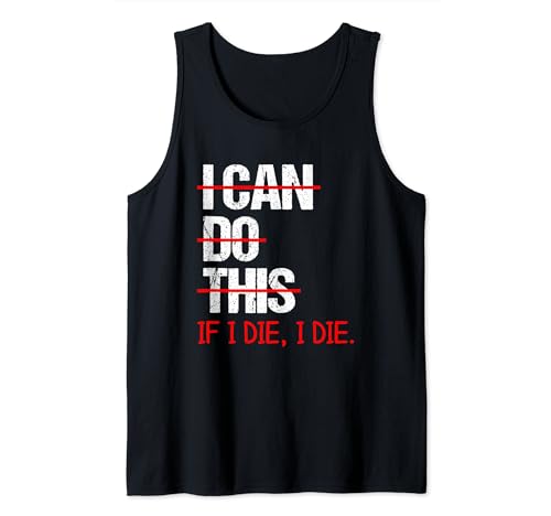 I Can Do This (If I Die, I Die) – Drôle de dicton sarcastique Débardeur