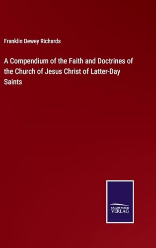 A Compendium of the Faith and Doctrines of the Church of Jesus Christ of Latter-Day Saints
