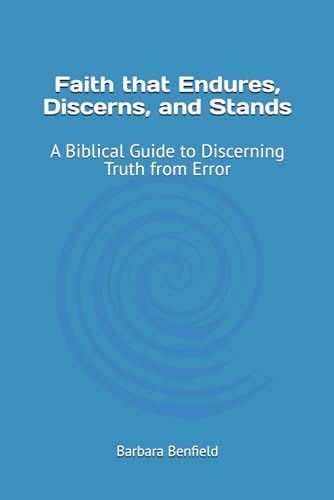 Faith that Endures, Discerns, and Stands: A Biblical Guide to