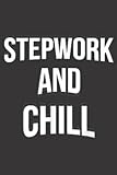  StepWork And Chill Narcotics Anonymous 12 Step Work NA AA: Plain Lined Journal Notebook, 120 Pages, Medium 6 x 9 Inches, Printed Cover