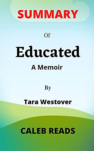 Amazon Com Summary Of Educated By Tara Westover A Memoir Ebook Reads Caleb Kindle Store