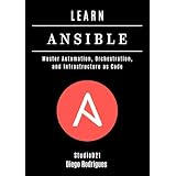 LEARN ANSIBLE: Master Automation, Orchestration, and Infrastructure as Code (Infrastructure & Automation Book 2) (English Edition)