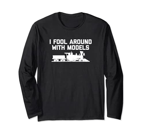 Modelo de tren camisa: I Fool Around With Models T-Shirt divertido Manga Larga