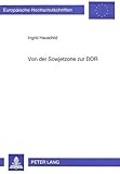 verfassung ddr erklärung  Von der Sowjetzone zur DDR: Zum verfassungs- und staatsrechtlichen Selbstverständnis des zweiten deutschen Staates (Europäische Hochschulschriften ... / Series 2: Law / Série 2: Droit, Band 1925)
