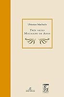 Tres Vezes Machado de Assis 8574803456 Book Cover