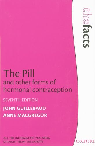 The Pill and other forms of hormonal contraception (The ^AFacts Series)