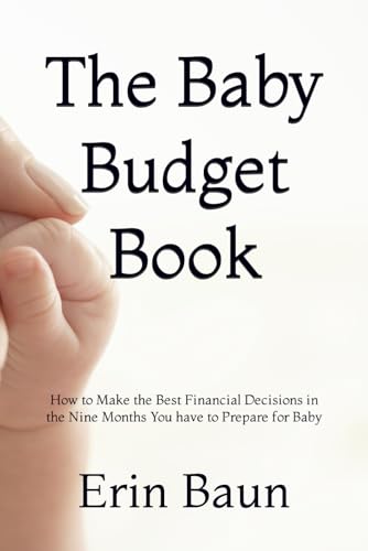 The Baby Budget Book: How to Make the Best Financial
