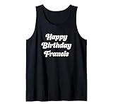 Cute Happy Birthday Francis Apparel