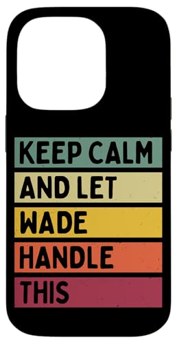 Keep Calm And Let Wade Handle ���̖ʔ������g���Ȉ��p �X�}�z�P�[�X iPhone 14 Pro �p