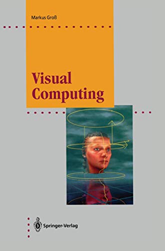 Visual Computing: The Integration of Computer Graphics, Visual Perception and Imaging (Computer Graphics: Systems and Applications) view 2