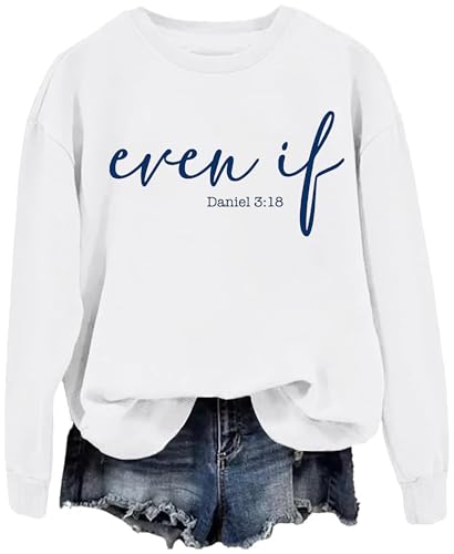 Christian Sweatshirts for Women Even If Dan Iel 3 18 Faith Sweatshirt Funny Christian Sweatshirt Men4