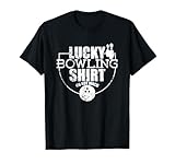 Lucky Bowling Shirt Do Not Wash Funny Quote for Bowlers T-Shirt