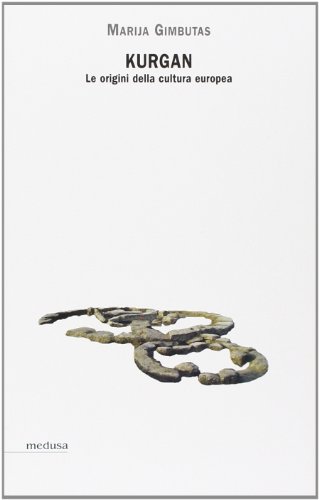 Kurgan. Le origini della cultura europea