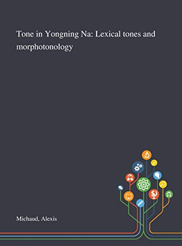 Tone in Yongning Na: Lexical Tones and Morphotonology