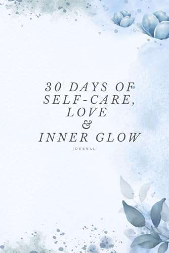 30 Days of Self-Care, Love & Inner Glow: A Daily