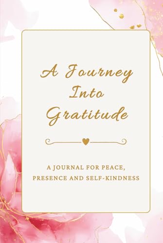 A Journey Into Gratitude: A Journal For Peace Presence and Self-Kindness, Simple prompts to Help With Your Daily Practice On Your Personal Journey ... Upon Your Blessings, Perfect Gift for Women image 2