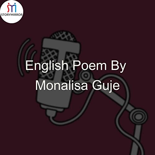 English Poem By Monalisa Guje Podcast Por Monalisa Guje arte de portada